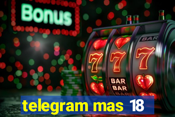 telegram mas 18